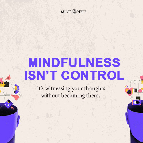 Mindfulness Is Learning to Witness, Not Control – Mindfulness Quote