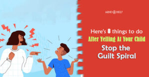Yelling At Your Child? Follow 5 Clear Steps Right Away After