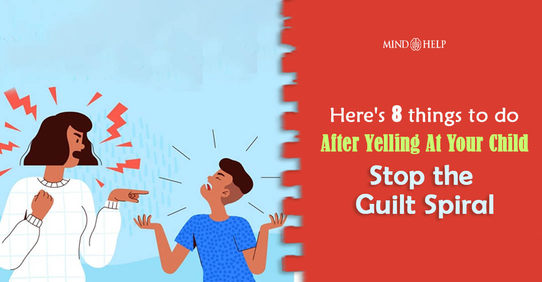 Yelling At Your Child? Follow 5 Clear Steps Right Away After