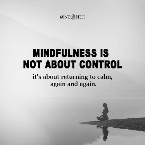 Mindfulness Is the Art of Coming Back to Calm – Mindfulness Quote