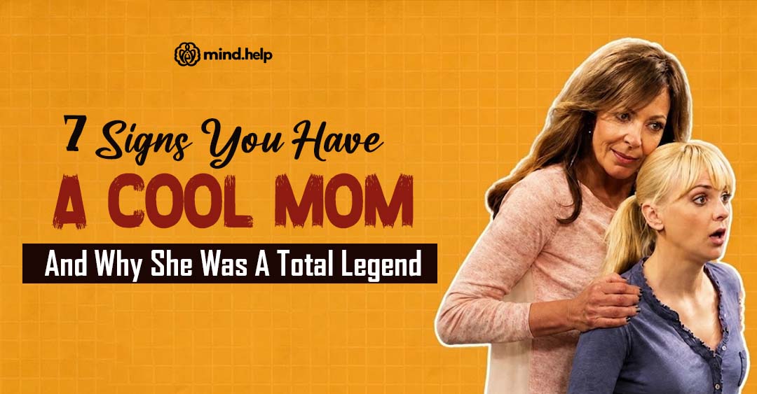 7 Signs You Have A Cool Mom (And Why She Was A Total Legend)